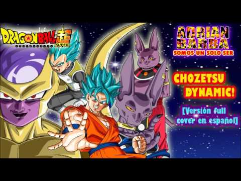 Adrián Barba - Chozetsu Dynamic ~versión full~ Dragon Ball Super OP cover en español
