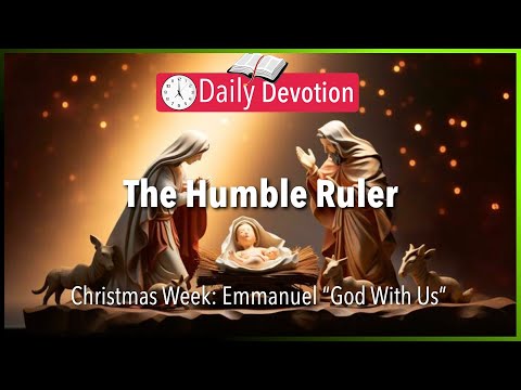December 24: Micah 5:2 - The Humble Ruler - 365 Daily Devotions