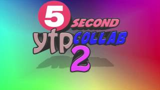 The 5 seconds 2 YTP collab CLOSED