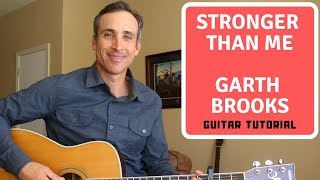 Stronger Than Me - Garth Brooks - Guitar Lesson | Tutorial