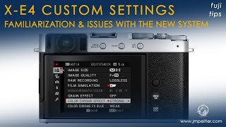 Fujifilm X-E4 Custom Settings - Making Sense of this New Mess