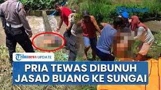Kronologi Pria Asal Kediri Tewas Dibunuh Gegara Cinta Segitiga, Jasad Dibuang ke Sungai Jombang