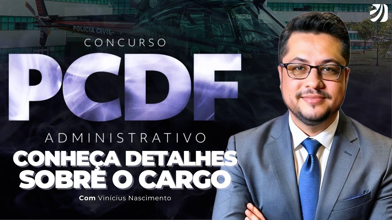 CONCURSO PCDF ADMINISTRATIVO: CONHEÇA DETALHES SOBRE O CARGO (Vinícius Nascimento)