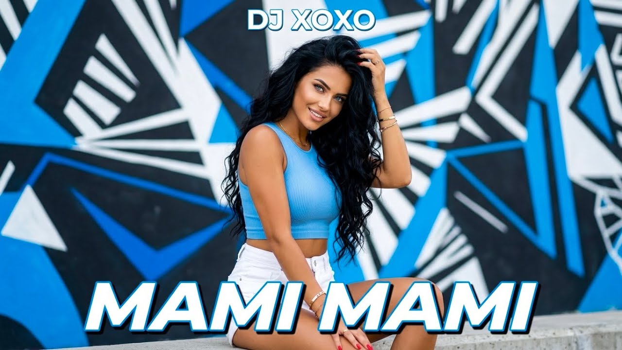 Mami Mami - DJ XOXO | Dance Music Hit 2026