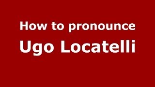 How to pronounce Ugo Locatelli