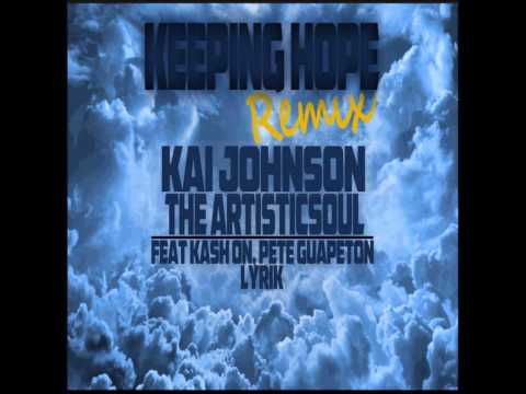 Kai Johnson - Keeping Hope Remix ft Kash On, Pete Guapeton, & Lyrik