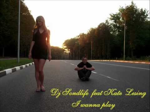 Dj Soundlife feat Kate Lesing   I wanna play(demo cut)