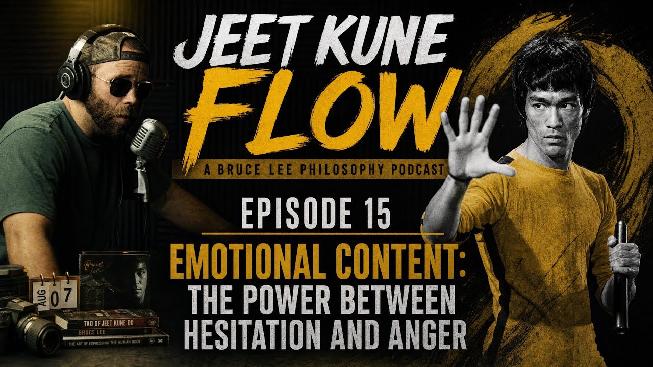 JEET KUNE FLOW | Episode 15 | Emotional Content: The Power Between Hesitation And Anger 