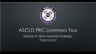 Lightning Talks, Episode 5: Non-Targeted Forensic Toxicology