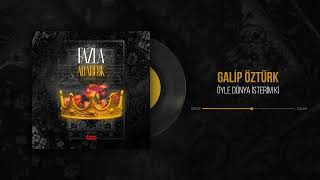 Galip Öztürk - Öyle Dünya İsterim Ki
