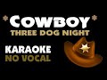 COWBOY - Three Dog Night. Karaoke - No Vocal. Key - E