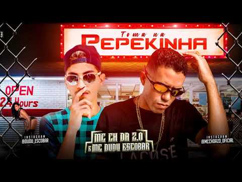 MC CH DA Z.O E DUDU ESCOBAR - TOMA NA PEPEKINHA - MÚSICA NOVA