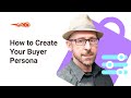 How to Create Your Buyer Persona How to Create Your Buyer Persona