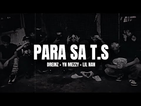 PARA SA T.S - Dreinz , YN mezzy , Lil nan (OMV)