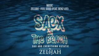 Zelijah - Feel Good (feat. Benz Lee) | Saex On The Beach EP [Audio]