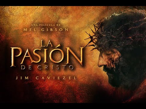 LA PASION DE CRISTO - THE PASSION OF THE CHRIST ESPAÑOL PELICULA COMPLETA