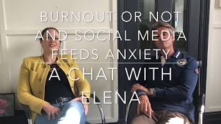 today's society issues, anxiety, social media and burnout a chat with Elena