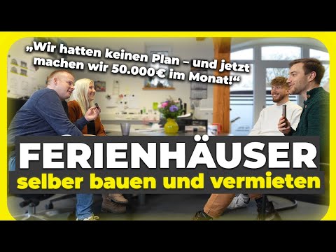 Ferienhaus selber bauen & erfolgreich vermieten – mit Thorben und Denise