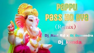 Download lagu Pappu Pass Ho Gya Song Dj_Rad_Rd_( Remix ) By Dj_Konda x Domendra mp3