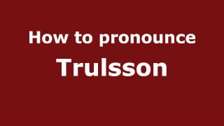 How to pronounce Trulsson