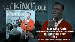 Nat King Cole – I&#39;m Shooting High – 1956 [DES STEREO]