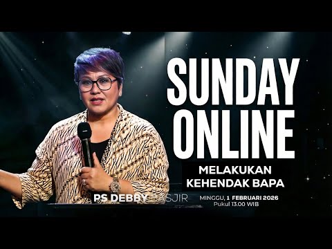 SUNDAY ONLINE 01 FEBRUARI 2026 | pk 13.00 WIB - "MELAKUKAN KEHENDAK TUHAN" - PS. DEBBY BASJIR
