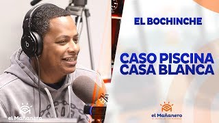 El Bochinche – Caso Piscina Casa Blanca