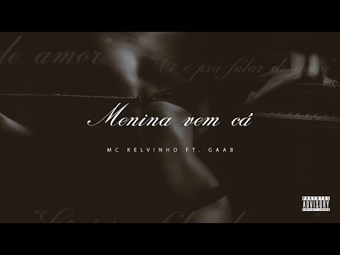 02 - MENINA VEM CÁ - MC Kelvinho e Gaab