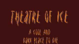 Theatre Of Ice - A Cool And Dark Place to Die