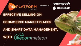 How To Sell Effectively On Ecommerce Marketplace + Do Data Management The Smart Way, with eCommeleon