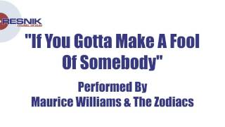 Maurice Williams &amp; The Zodiacs- If You Gotta Make A Fool Of Somebody