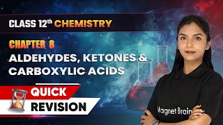 Aldehydes, Ketones & Carboxylic Acids - Quick Revision | Class 12 Chemistry Chapter 8 | CBSE 2024-25