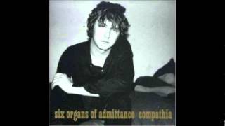 Six Organs of Admittance  compathia (full album)