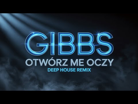 Gibbs - Otwórz Me Oczy (Deep House Remix)