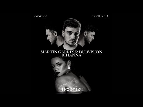 Martin Garrix & DubVision vs Rihanna - Oxygen vs Disturbia (iNoctis Mashup)