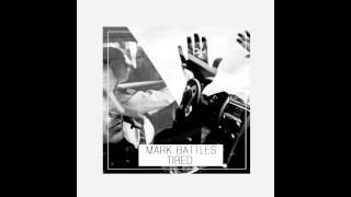 Mark Battles- Tired