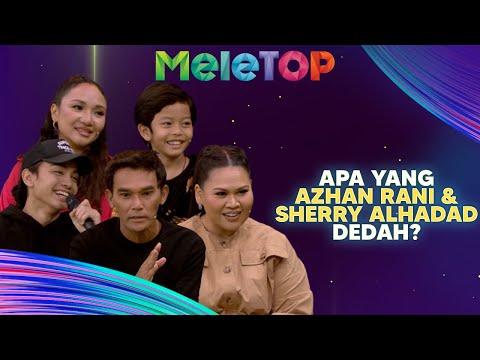 Khunsa… Azhan Rani & Sherry Alhadad BONGKAR Sesuatu? | MeleTOP | Nabil & Hawa