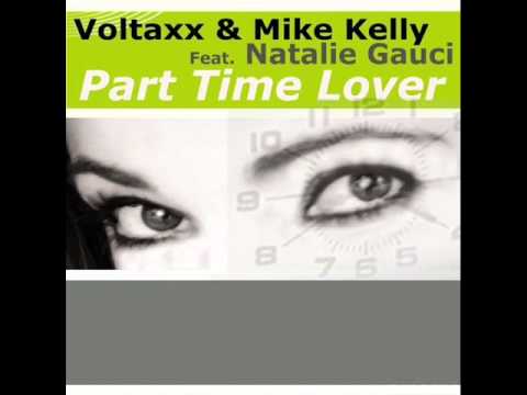 Voltaxx & Mike Kelly feat. Natalie Gauci - Part Time Lover (Original Club Mix)