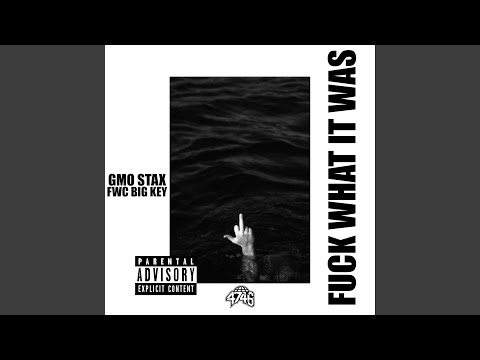 Fuck What It Was (feat. FWC Big Key)