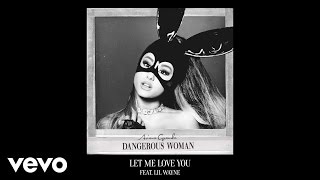 Ariana Grande - Let Me Love You ft. Lil Wayne