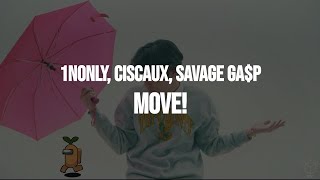 1nonly - Move! (feat. Ciscaux & Savage Ga$p) (Clean - Lyrics)