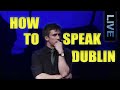 How to Speak Dublin - Live Sketch Comedy