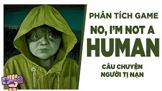 Phân tích cốt truyện: NO, I'M NOT A HUMAN - Câu chuyện người tị nạn