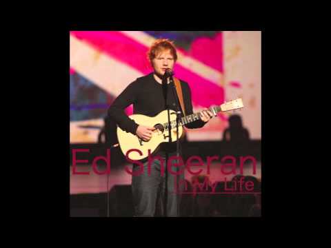 Ed Sheeran In My Life  