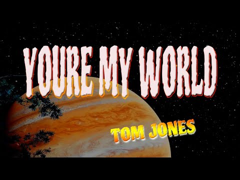 YOURE MY WORLD [ karaoke version ] popularized by TOM JONES