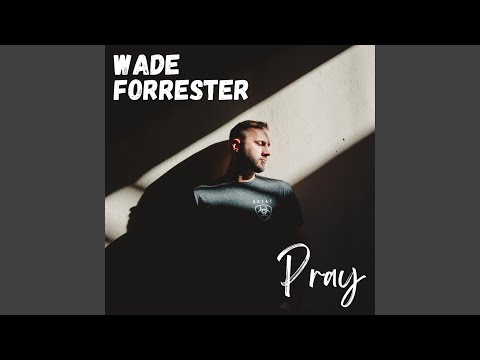 Pray - Wade Forrester