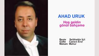 AHAD URUK  Hoş geldin gönül bahçeme