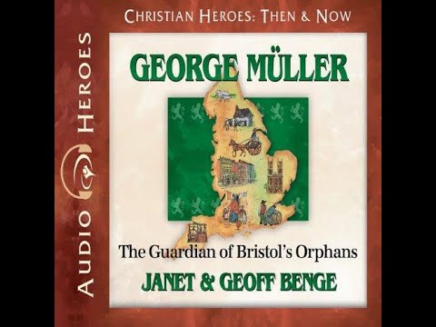 George Müller - The Guardian of Bristol's Orphans