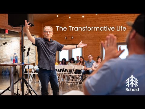 The Transformative Life - Behold 25 - Wednesday Evening Session