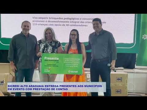 SICREDI ALTO ARAGUAIA ENTREGA PRESENTES AOS MUNICÍPIOS  EM EVENTO COM PRESTAÇÃO DE CONTAS